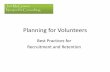 Best Practices for Recruitment and Retention · Best Practices for Recruitment and Retention. ... Hourly wage earners volunteer less than ... Standards of volunteer recruitment Identify