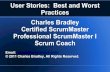 User Stories: Best and Worst Practices Charles Bradley ... · Certified ScrumMaster Professional ScrumMaster I Scrum Coach ... Best Practice: 3 Components and 2 ... Bad Practice: