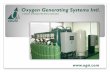 Oxygen Generating Systems Intl. - OGSI Product Literature/OGSI General ppt... · Oxygen Generating Systems Intl. ... Oxygen is produced and stored in a cold liquid state, ... Manifold