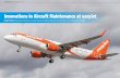 Innovations in Aircraft Maintenance at easyJet - Swiss-AS · Innovations in Aircraft Maintenance at easyJet Gareth Thomas, ... Innovation is an endless quest and innovation is doing