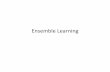 Ensemble Learning - Classesclasses.engr.oregonstate.edu/eecs/winter2011/cs434/notes/ensemble9... · Ensemble Learning • So far we ... • AdaBoost performs M boosting rounds, ...