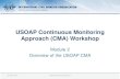 USOAP Continuous Monitoring Approach (CMA) Workshop€¦ · 1 July 2015 Page 1 USOAP Continuous Monitoring Approach (CMA) Workshop Module 2 Overview of the USOAP CMA 28 May 2015 CMA