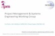 Project Management & Systems Engineering Working …incoseonline.org.uk/.../Engineering_and_Project_Management/PM_SE... · interdisciplinary principles and practices that enable the