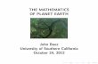 THE MATHEMATICS OF PLANET EARTH John Baez …math.ucr.edu/home/baez/planet/planet_usc.pdf · THE MATHEMATICS OF PLANET EARTH John Baez University of Southern California October 24,