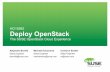 HO15982 Deploy OpenStack - SUSECON · HO15982 Deploy OpenStack The SUSE OpenStack Cloud Experience Alejandro Bonilla Sales Engineer abonilla@suse.com Michael Echavarria Sales Engineer