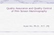 Quality Assurance and Quality Control - SRJCsrjcstaff.santarosa.edu/~xho/Mammo/Unit 7 - Mammography Quality... · Daily Quality Assurance Procedures Darkroom The purpose of quality