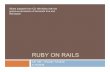 RUBY ON RAILS - University of California, Berkeleycs186/sp08/notes/ror.pdf · RUBY ON RAILS CS 186 – Arsalan Tavakoli 3/18/2008 Slides adapted from CS 198 slides with the gracious