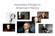 Important People in American History - Denton ISD · Important People in American History. Important People in United States History •Principal author of the ... • Supported American