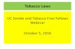 UC Smoke and Tobacco Free Fellows Webinar … Smoke and...Office of the President Ground Rules •Each Presentation will be approximately 40 minutes •Q&A after each Presentation
