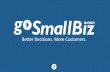 Better Decisions. More Customers. - GoSmallBizls.gosmallbiz.com/wp-content/pdf/GoSmallBiz.pdf ·  · 2016-04-2750+ Entrepreneurs Minority-Owned Businesses About GoSmallBiz . ...