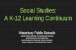 Social Studies: A K-12 Learning Continuum Studies: A K-12 Learning Continuum Waterbury Public Schools Steven Strand, Director of Teaching and Learning Dena Mortensen, ELA Supervisor