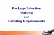 Package Selection Marking and Labeling Requirements€¦ · Package Selection . Marking . and . Labeling ... Identification Code for UN ... danger) X – PGI (great danger) SINGLE