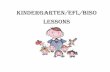 Kindergarten eFL BisO LessOns - bilingual.dadeschools.netbilingual.dadeschools.net/BEWL/pdfs14/EFL-BISO_kg_Q1.pdf · • Repasar el cuento de Las Hermanitas Vocales y hacer preguntas