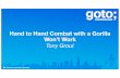 Hand to Hand Combat with a Gorilla tork - GOTO Bloggotocon.com/dl/goto-cph-2016/slides/TonyGrout_HandToHandComba… · goto; conference us you Click 'engage' to rate sessions and