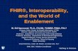 FHIR®, Interoperability, and the World of Enablement · FHIR®, Interoperability, and the World of Enablement W. Ed Hammond. ... clinicians, and administrators ... • FHIR was influenced