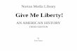 Norton Media Library - MPSUSHistory - home Media Library Independent and Employee-Owned Give Me Liberty! AN AMERICAN HISTORY THIRD EDITION This concludes the Norton Media Library Slide