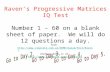 Raven’s Progressive Matrices IQ Testcguhs-geometry1.wikispaces.com/file/view… · PPT file · Web view · 2009-10-28End Day 1 of IQ Test End Day 2 of IQ Test End Day 3 of IQ