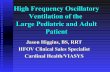 High Frequency Oscillatory Ventilation of the Large ... Frequency Oscillatory Ventilation of the Large Pediatric and Adult Patient Jason Higgins, BS, RRT HFOV Clinical Sales Specialist