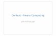 Context –Aware Computing - WordPress.com · Context-Aware computing and Applications • It responds to change in the environment in an intelligent manner to enhance the computing