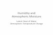 Atmospheric Moisture - WOU Homepagebrownk/ES106/ES106.2011.0510.HumidityMoistureLatent...Humidity and Atmospheric Moisture Latent Heat of Water Atmospheric Temperature Change. click
