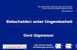 Entscheiden unter Ungewissheit - FMH Swiss Medical … · Gerd Gigerenzer Max-Planck-Institut für Bildungsforschung Entscheiden unter Ungewissheit ... Schwartz, Woloshin, Gaissmaier