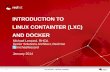 INTRODUCTION TO LINUX CONTAINTER (LXC) …people.redhat.com/mlessard/mtl/presentations/jan2014/LXC...1 LXC DOCKER | MICHAEL LESSARD INTRODUCTION TO LINUX CONTAINTER (LXC) AND DOCKER