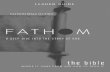 FATHOM BIBLE STUDIES - Youth Ministry Partners · 2017-06-29 · Fathom Bible Storylines Chart ... Which means it’s the perfect word to talk about a God who’s ... Exegesis—the