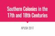 Southern Colonies in the 17th and 18th Centuries Southern Colonies2.pdf · Southern Colonies in the ... Bacon’s Rebellion--Virginia (Chesapeake) Many indentured servants did not