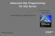 Advanced SQL Programming for SQL Server for Performance . ... •Performance management •Emergency db Service ... • The server evaluates all options at optimization time and selects