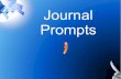 Journal Prompts - Amazon Web Services · Journal Prompts. Directions 1) Copy the quote 2) Explain what you think the quote means and how it affects your ... -- Billie Jean King .