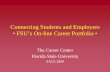 Connecting Students and Employers: FSU’s On-line … 2000 Seminole Futures The Florida State University The FSU Career Center is in the process of developing an on-line Career Portfolio