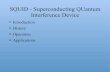 SQUID - Superconducting QUantum Interference …q.geek.nz/files/SQUID/presentation.pdfSuperconducting quantum interference device – based on quantum effects in superconducting loop
