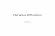 EM Wave DIffraction - Physics of Magnetism and …fismots.fi.itb.ac.id/.../2016/11/Diffraction-Part-1.pdfBasic Principle of Diffraction d. Along with the absorption, this interference