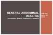 General Abdominal Imaging Peritoneal Space, pancreas, & …radfileshare.cvm.ncsu.edu/JB ABD/General Abdominal Imaging.pdf · Retroperitoneal Dorsal to colon Kidneys, ureters, adrenal
