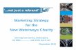 Marketing Strategy for the New Waterways Charity · Marketing Strategy for the New Waterways Charity with help from Seneca, ... By any other name would smell as sweet." ... PR / Marketing