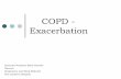 COPD - Exacerbation - Exacerbation Exacerbation Event characterised by a worsening of the patients respiratory symptoms that is beyond normal day to day variations and leads to a change