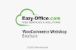 Eazy-Office.com - WooCommerce Webshop Brochure · Odoo ensures that you have what ... Accounting, CRM, Product Subscriptions, Media Galleries, Mailing lists, Forums, Reports/Analytics,