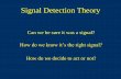 Signal Detection Theory - Rocky Mountain Collegecobalt.rocky.edu/~paul.roper/Courses/PEH315/Signal Detection Theor… · Signal detection theory is based on 3 assumptions: Neurons