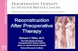 Reconstruction after Preoperative therapy · Reconstruction After Preoperative Therapy Michael J. Miller, ... • Knowledge deficit ... Long-term Opportunities