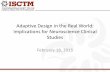 Adaptive Design in the Real World: Implications for ... Design in the Real World: Implications for Neuroscience Clinical Studies ... Phases in a Single Trial ... EDp) •Response Adaptive