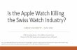 Is the Apple Watch Killing the Swiss Watch Industry? · Apple Watch has been successfully taken a piece of cake from ... Apple’s unpredictable initiatives into the ... Is the Apple