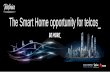 The Smart Home opportunity for telcos - Huawei Smart...An evolution of Telco core business with 3 key benefits Revenues Churn 4th/5th Play Operational Commercial Strategic Extra ARPU