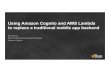 Using Amazon Cognito and AWS Lambda to replace a ...files.meetup.com/1744630/Cognito_TechTalk.pdf · Using Amazon Cognito and AWS Lambda to replace a traditional mobile app backend