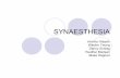 SYNAESTHESIA - Arizona State University | Ranked #1 ... · Testing for Synaesthesia zFor some time it was believed that synaesthesia was not a real psychological condition. zProf.