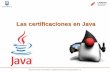 Las certificaciones en Java - my.laureate.net · Debe rendirse el examen Java SE Programmer(1Z0-803) 140 minutos 90 preguntas 77% para la aprobación Examen de opciones múltiples