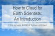 How to Cloud for Earth Scientists: An Introduction to Cloud for Earth Scientists: An Introduction Chris Lynnes, ... Image from  open source license Apache 2.0.