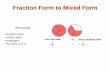 Rename Fraction to Mixed · Fraction Form to Mixed Form 1 This picture shows the fraction 3 / 4. The circle is divided into 4 equal parts and 3 of the parts are selected.