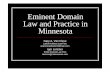 Eminent Domain Law and Practice in Minnesota - Eminent Domain... · Eminent Domain Law and Practice in Minnesota Gary A. Van Cleve Larkin Hoffman Law Firm gvancleve@larkinhoffman.com