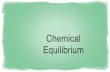 Chemical Equilibrium - WordPress.com · Reversible Reactions •In theory, every reaction can continue in two directions, forward and reverse •Reversible reaction! chemical reaction
