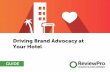 Driving Brand Advocacy at Your Hotel - ReviewPro · 2017-09-08 · Managing Guest Satisfaction Surveys: Best Practices Driving Brand Advocacy at Your Hotel GUIDE